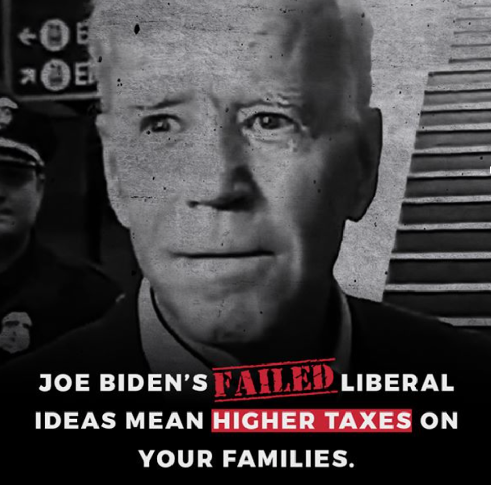 The body of a Trump ad. The ad features an image of Joe Biden in black and white. Beneath Biden is the following statement: "JOE BIDEN'S FAILED LIBERAL IDEAS MEAN HIGHER TAXES ON YOUR FAMILIES."