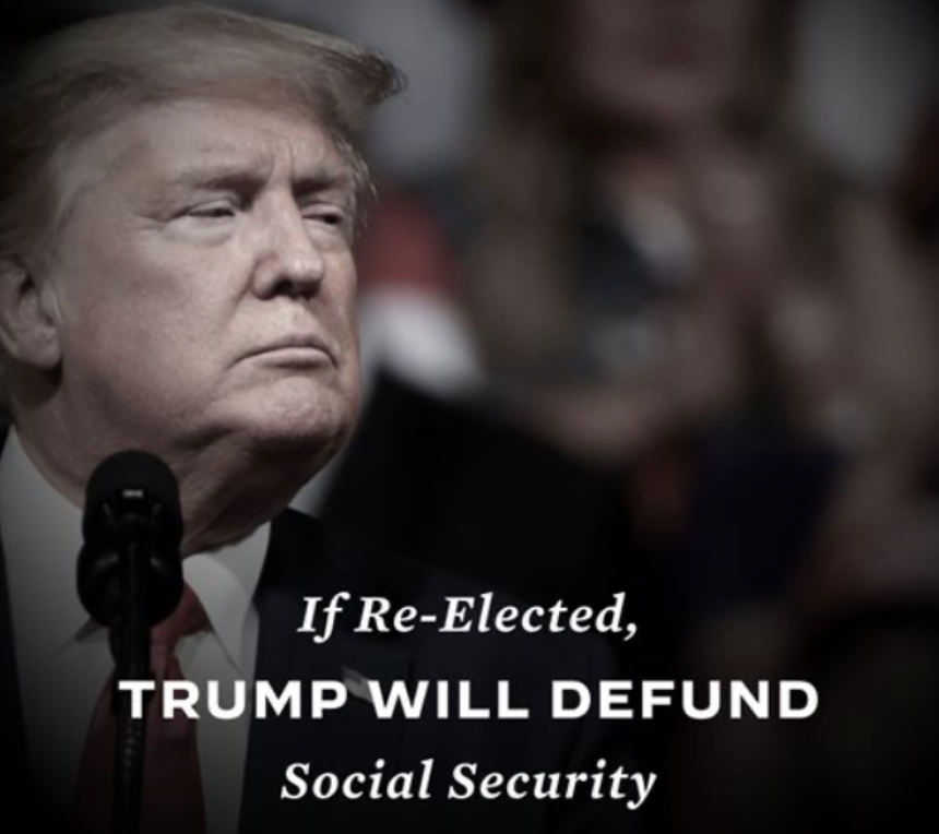 Body of ad by Biden. The ad shows Trump with the following statement: "If Re-Elected, TRUMP WILL DEFUND Social Security."