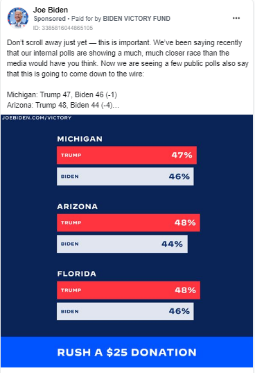 Biden ad featuring bar graphs showing Trump with a slight lead in the polls in Michigan, Arizona, and Florida and a caption saying "RUSH A $25 DONATION." Text above the ad states "Don't scroll away just yet - this is important. We've been saying recently that our internal polls are showing a much, much closer race than the media would have you think. Now we are seeing a few public polls also say that this is going to down to the wire: Michigan: Trump 47, Biden 46 (-1); Arizona: Trump 48, Biden 44 (-4)..."